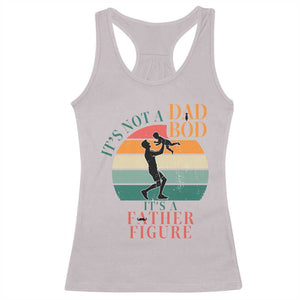 It Is Not A Dad Bod It Is A Father Figure Racerback Tank Top Funny Dad Saying TS12 Ice Gray Print Your Wear