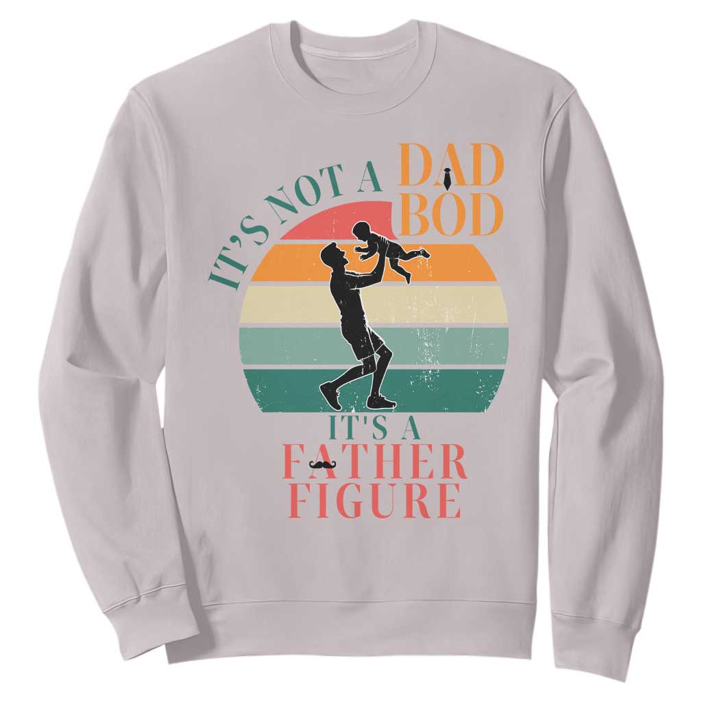 It Is Not A Dad Bod It Is A Father Figure Sweatshirt Funny Dad Saying TS12 Ice Gray Print Your Wear