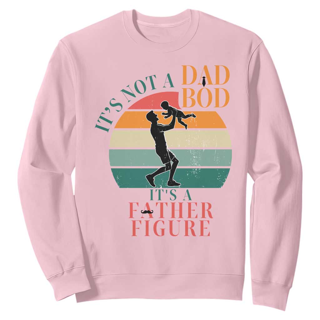 It Is Not A Dad Bod It Is A Father Figure Sweatshirt Funny Dad Saying TS12 Light Pink Print Your Wear