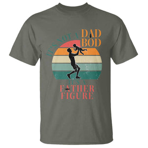 It Is Not A Dad Bod It Is A Father Figure T Shirt Funny Dad Saying TS12 Military Green Print Your Wear