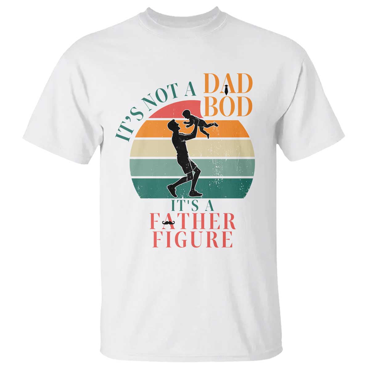 It Is Not A Dad Bod It Is A Father Figure T Shirt Funny Dad Saying TS12 White Print Your Wear