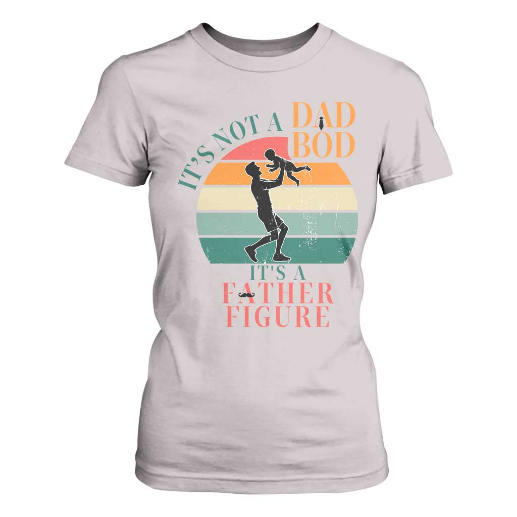 It Is Not A Dad Bod It Is A Father Figure T Shirt For Women Funny Dad Saying TS12 Ice Gray Print Your Wear
