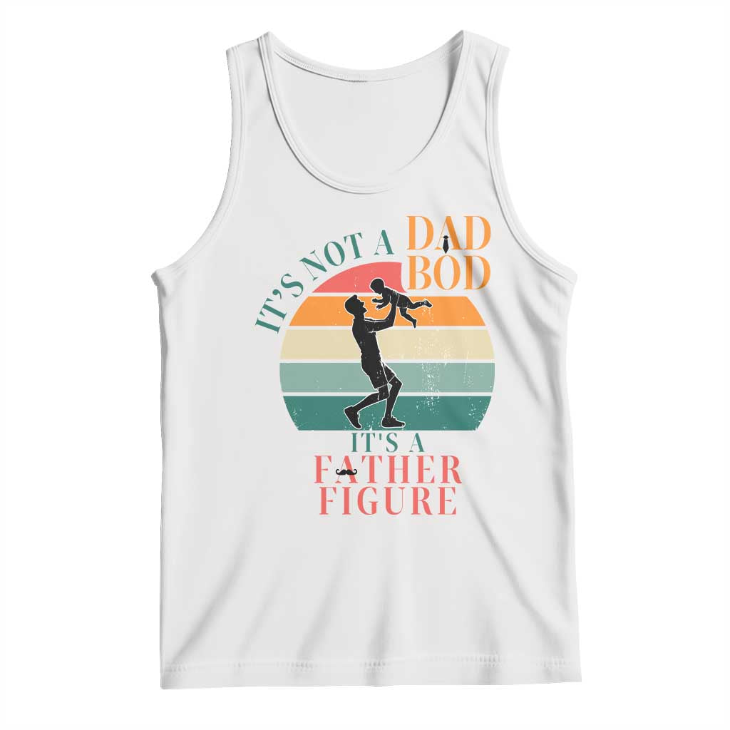 It Is Not A Dad Bod It Is A Father Figure Tank Top Funny Dad Saying TS12 White Print Your Wear