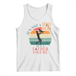 It Is Not A Dad Bod It Is A Father Figure Tank Top Funny Dad Saying TS12 White Print Your Wear