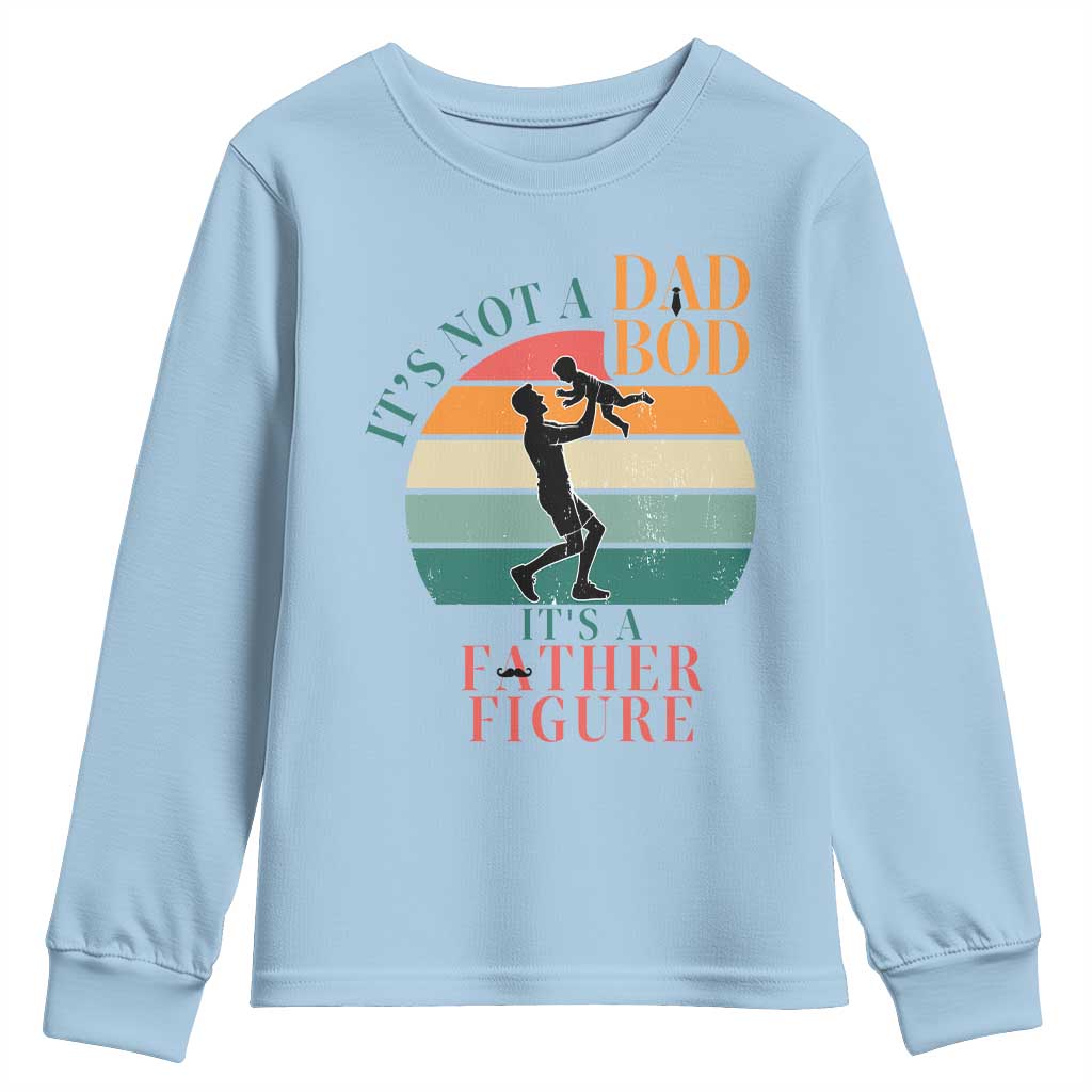 It Is Not A Dad Bod It Is A Father Figure Youth Sweatshirt Funny Dad Saying TS12 Light Blue Print Your Wear