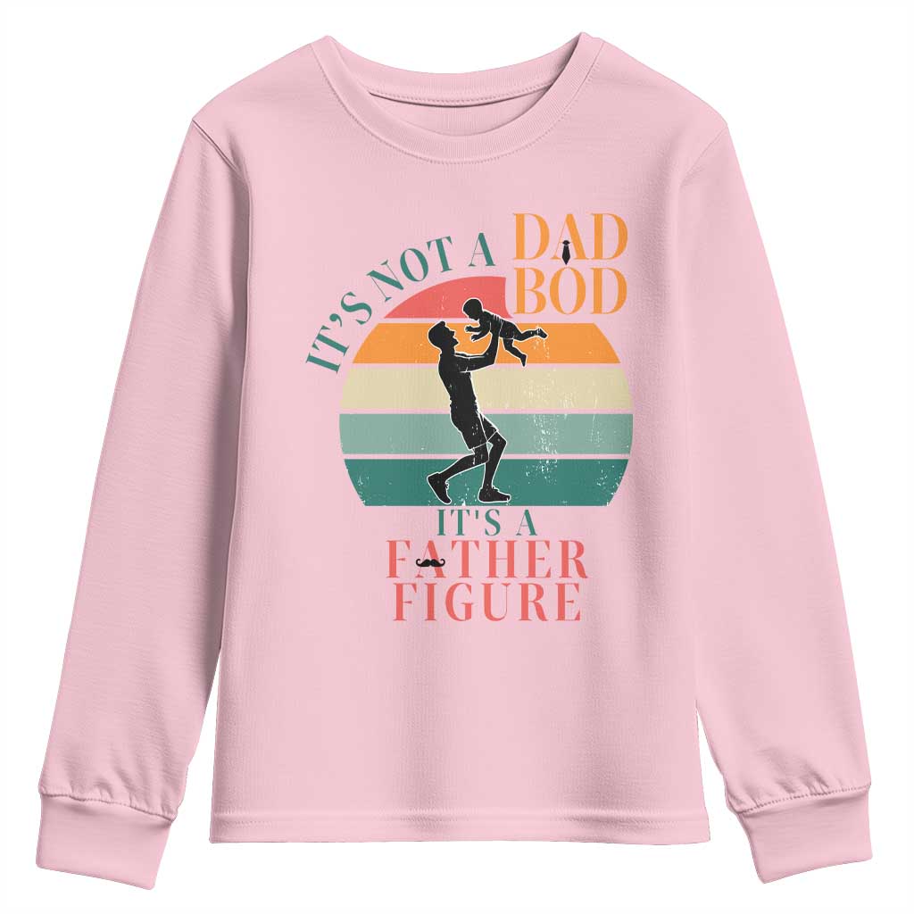 It Is Not A Dad Bod It Is A Father Figure Youth Sweatshirt Funny Dad Saying TS12 Light Pink Print Your Wear