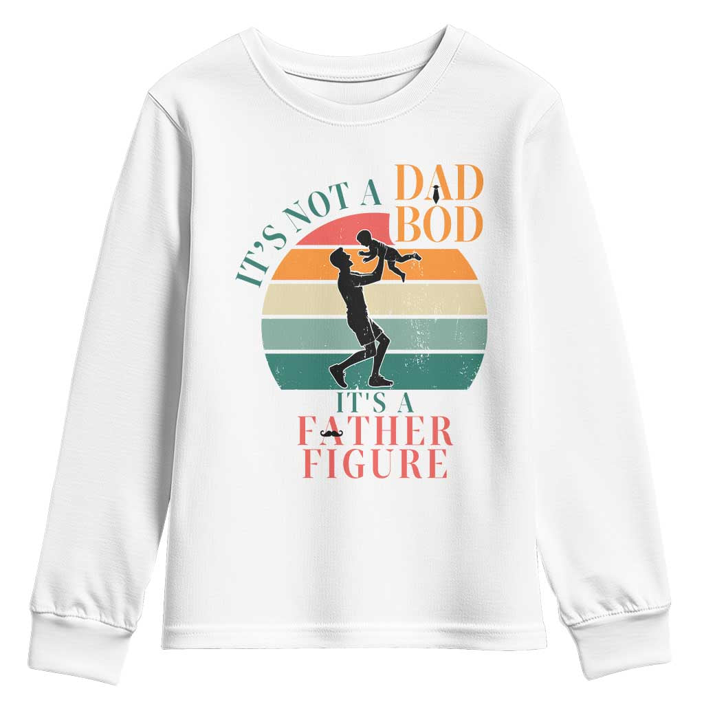 It Is Not A Dad Bod It Is A Father Figure Youth Sweatshirt Funny Dad Saying TS12 White Print Your Wear
