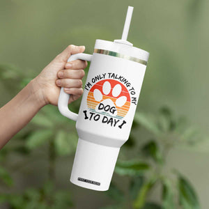 Dog Lover Humor Tumbler With Handle I Am Only Talking To My Dog Today TS12 Print Your Wear