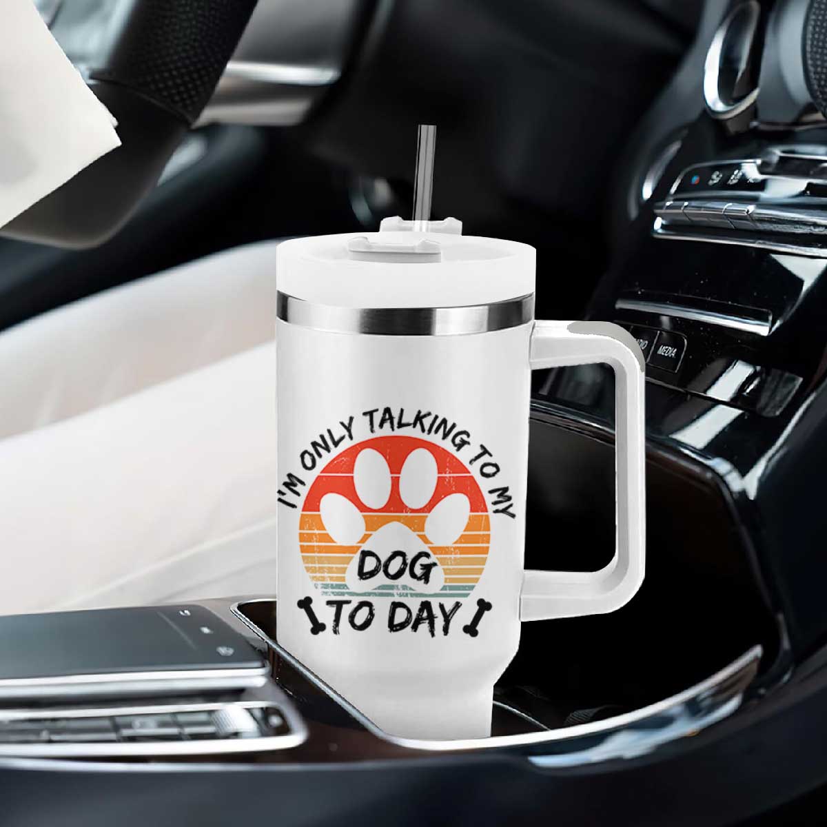 Dog Lover Humor Tumbler With Handle I Am Only Talking To My Dog Today TS12 Print Your Wear