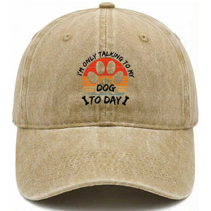 Dog Lover Humor Washed Cotton Baseball Cap I Am Only Talking To My Dog Today TS12 Print Your Wear