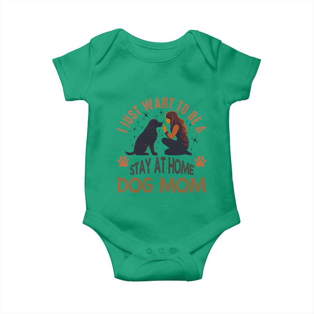 Cute Dog Lover Baby Onesie I Just Want To Be A Stay At Home Dog Mom TS12 Irish Green Print Your Wear