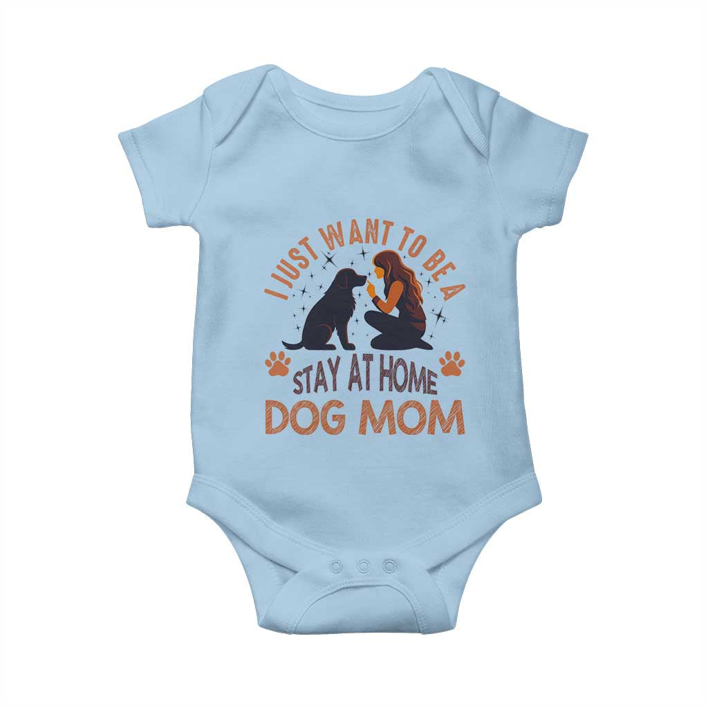 Cute Dog Lover Baby Onesie I Just Want To Be A Stay At Home Dog Mom TS12 Light Blue Print Your Wear