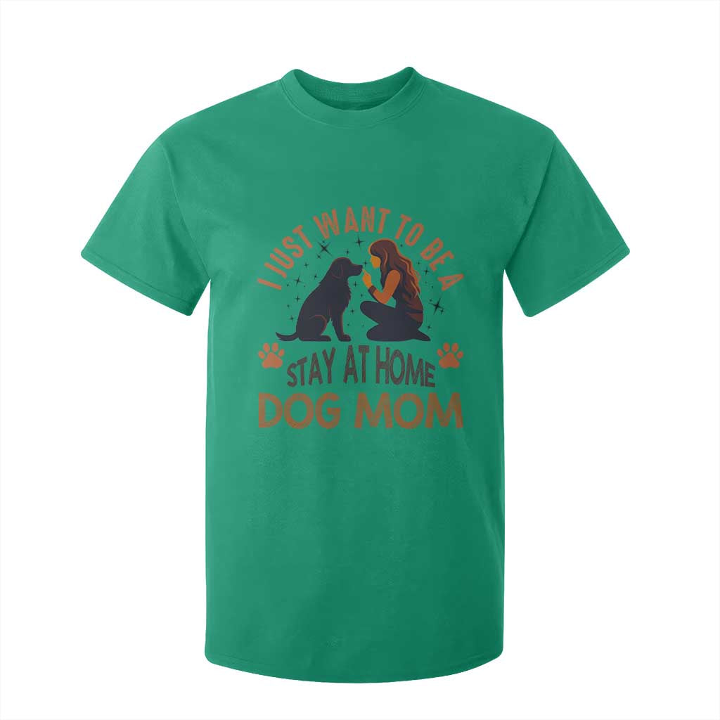 Cute Dog Lover T Shirt For Kid I Just Want To Be A Stay At Home Dog Mom TS12 Irish Green Print Your Wear