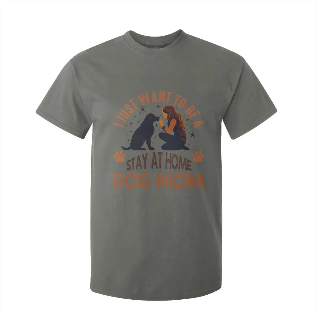 Cute Dog Lover T Shirt For Kid I Just Want To Be A Stay At Home Dog Mom TS12 Military Green Print Your Wear