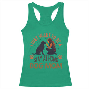 Cute Dog Lover Racerback Tank Top I Just Want To Be A Stay At Home Dog Mom TS12 Irish Green Print Your Wear
