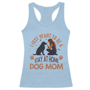 Cute Dog Lover Racerback Tank Top I Just Want To Be A Stay At Home Dog Mom TS12 Light Blue Print Your Wear