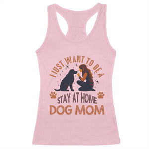Cute Dog Lover Racerback Tank Top I Just Want To Be A Stay At Home Dog Mom TS12 Light Pink Print Your Wear