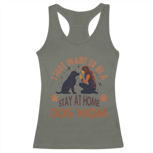 Cute Dog Lover Racerback Tank Top I Just Want To Be A Stay At Home Dog Mom TS12 Military Green Print Your Wear