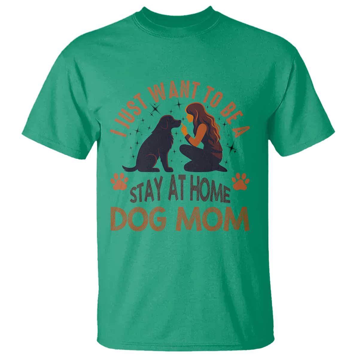 Cute Dog Lover T Shirt I Just Want To Be A Stay At Home Dog Mom TS12 Irish Green Print Your Wear