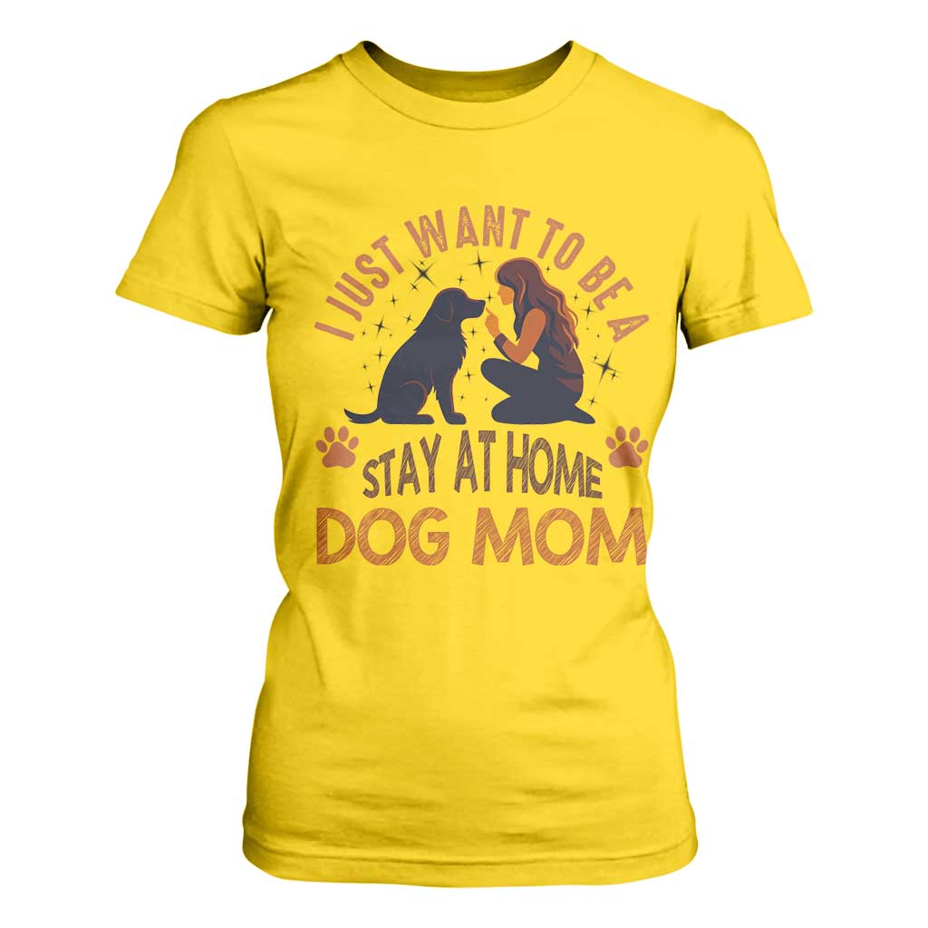 Cute Dog Lover T Shirt For Women I Just Want To Be A Stay At Home Dog Mom TS12 Daisy Print Your Wear
