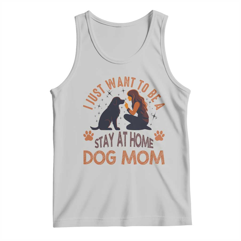 Cute Dog Lover Tank Top I Just Want To Be A Stay At Home Dog Mom TS12 Ash Print Your Wear