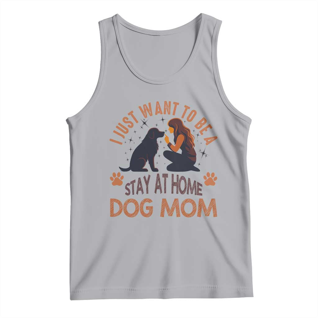 Cute Dog Lover Tank Top I Just Want To Be A Stay At Home Dog Mom TS12 Athletic Heather Print Your Wear