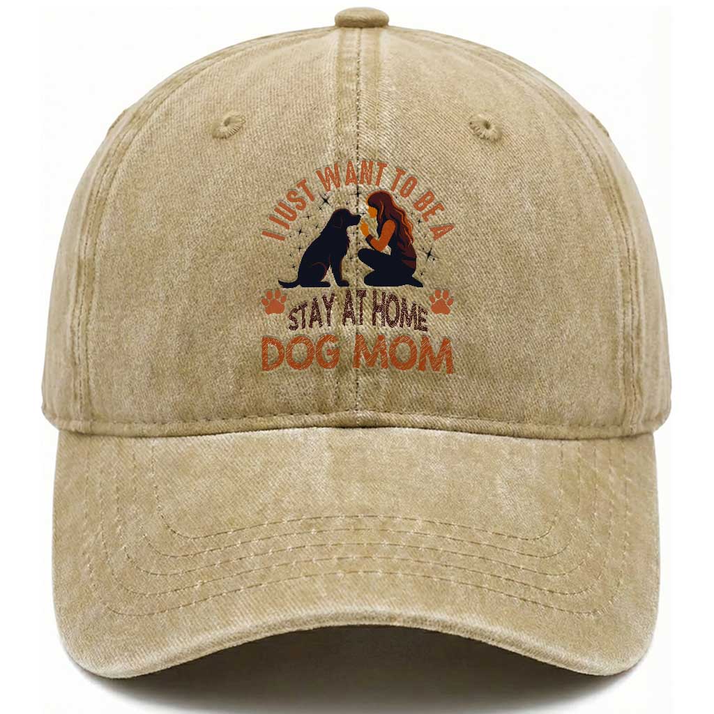 Cute Dog Lover Washed Cotton Baseball Cap I Just Want To Be A Stay At Home Dog Mom TS12 Print Your Wear