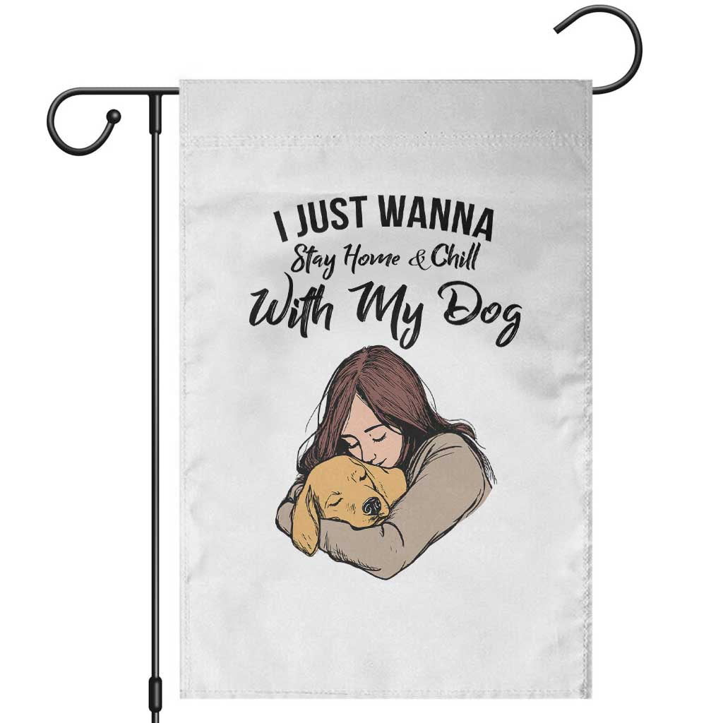 Funny Dog Lover Garden Flag I Just Wanna Stay Home With My Dog TS12 White Print Your Wear
