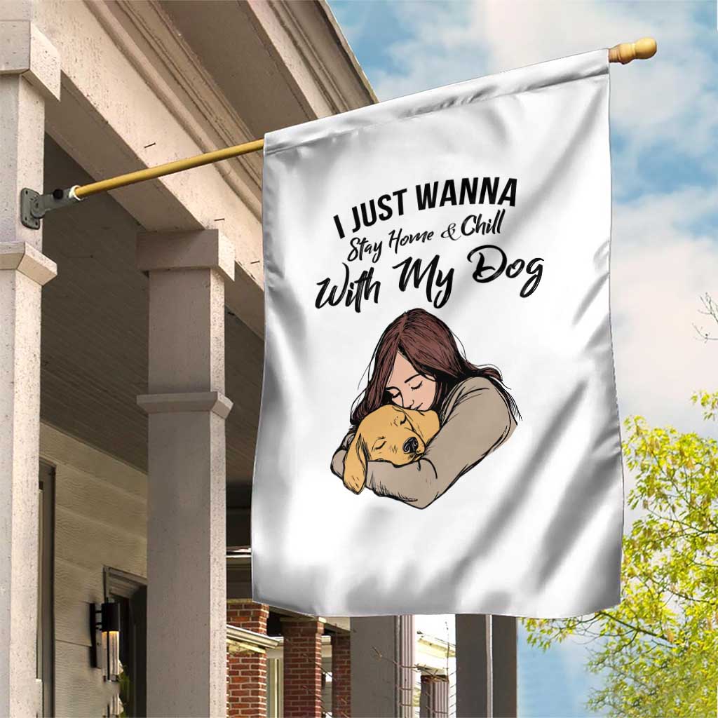 Funny Dog Lover Garden Flag I Just Wanna Stay Home With My Dog TS12 Print Your Wear