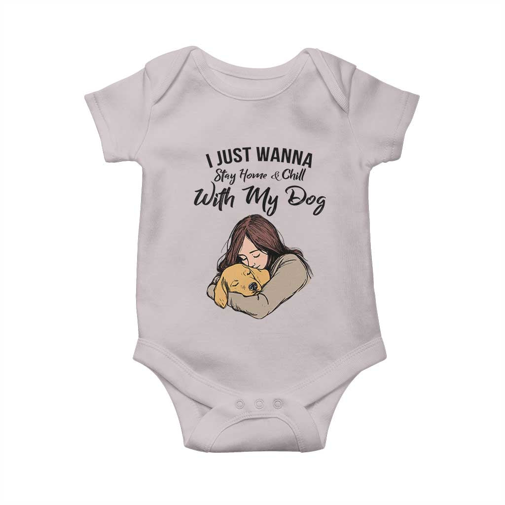 Funny Dog Lover Baby Onesie I Just Wanna Stay Home With My Dog TS12 Ice Gray Print Your Wear