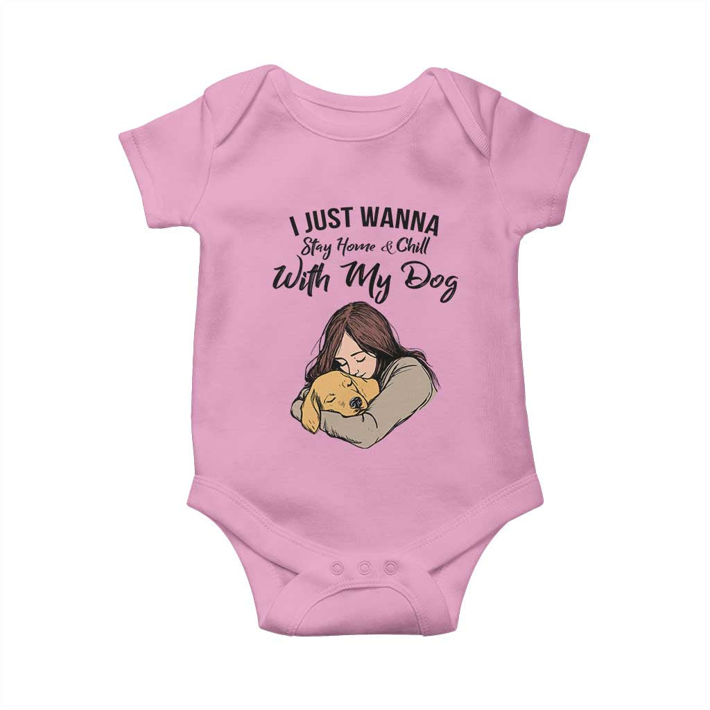 Funny Dog Lover Baby Onesie I Just Wanna Stay Home With My Dog TS12 Light Pink Print Your Wear