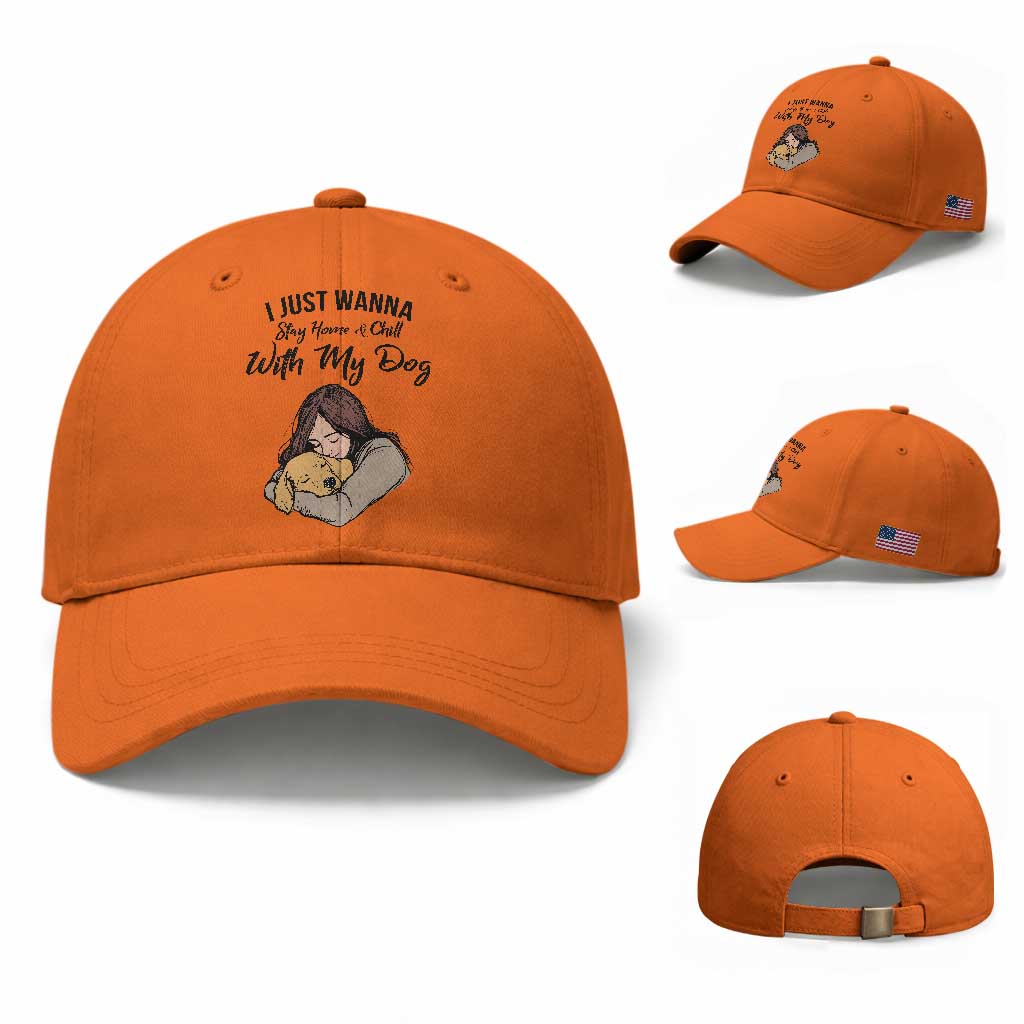 Funny Dog Lover Baseball Cap I Just Wanna Stay Home With My Dog TS12 Baseball Cap Universal Fit Orange Print Your Wear