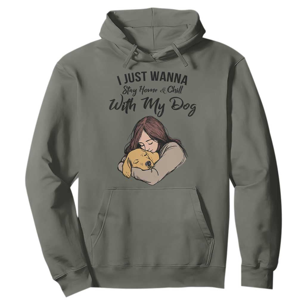 Funny Dog Lover Hoodie I Just Wanna Stay Home With My Dog TS12 Military Green Print Your Wear