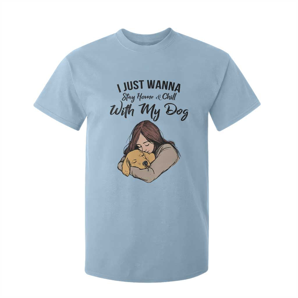 Funny Dog Lover T Shirt For Kid I Just Wanna Stay Home With My Dog TS12 Light Blue Print Your Wear
