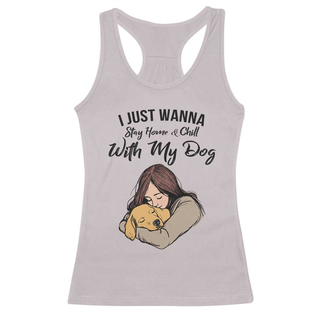 Funny Dog Lover Racerback Tank Top I Just Wanna Stay Home With My Dog TS12 Ice Gray Print Your Wear