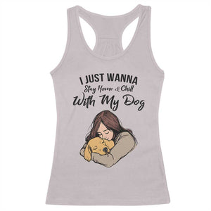 Funny Dog Lover Racerback Tank Top I Just Wanna Stay Home With My Dog TS12 Ice Gray Print Your Wear