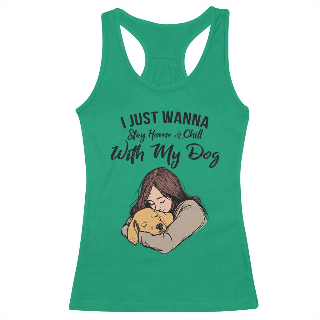 Funny Dog Lover Racerback Tank Top I Just Wanna Stay Home With My Dog TS12 Irish Green Print Your Wear
