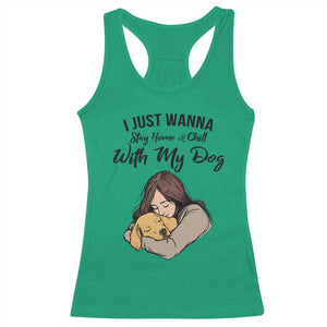 Funny Dog Lover Racerback Tank Top I Just Wanna Stay Home With My Dog TS12 Irish Green Print Your Wear