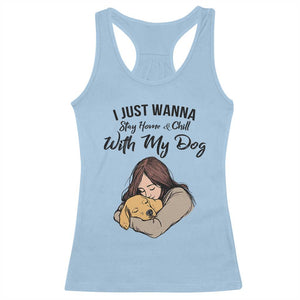 Funny Dog Lover Racerback Tank Top I Just Wanna Stay Home With My Dog TS12 Light Blue Print Your Wear