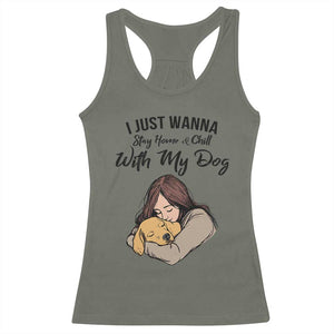 Funny Dog Lover Racerback Tank Top I Just Wanna Stay Home With My Dog TS12 Military Green Print Your Wear