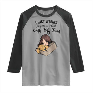 Funny Dog Lover Raglan Shirt I Just Wanna Stay Home With My Dog TS12 Sport Gray Black Print Your Wear