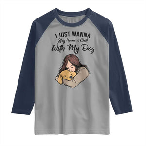Funny Dog Lover Raglan Shirt I Just Wanna Stay Home With My Dog TS12 Sport Gray Navy Print Your Wear