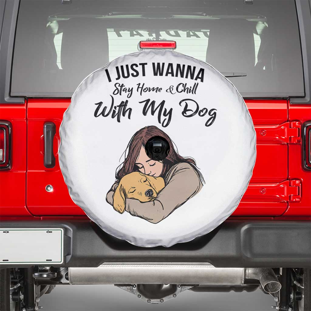 Funny Dog Lover Spare Tire Cover I Just Wanna Stay Home With My Dog TS12 White Print Your Wear