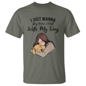 Funny Dog Lover T Shirt I Just Wanna Stay Home With My Dog TS12 Military Green Print Your Wear