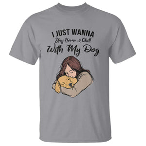 Funny Dog Lover T Shirt I Just Wanna Stay Home With My Dog TS12 Sport Gray Print Your Wear