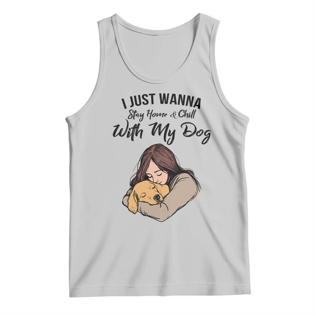 Funny Dog Lover Tank Top I Just Wanna Stay Home With My Dog TS12 Ash Print Your Wear