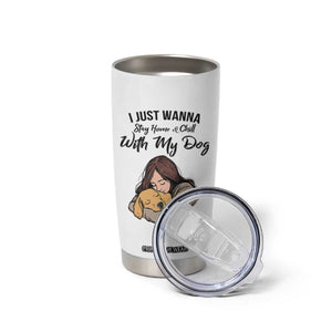 Funny Dog Lover Tumbler Cup I Just Wanna Stay Home With My Dog TS12 Print Your Wear