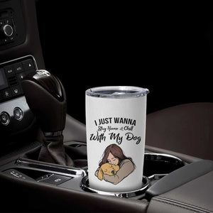 Funny Dog Lover Tumbler Cup I Just Wanna Stay Home With My Dog TS12 Print Your Wear