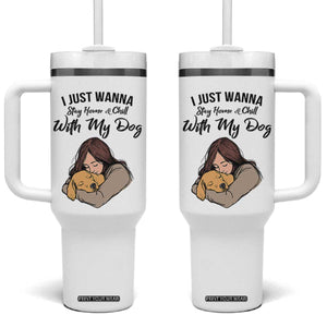 Funny Dog Lover Tumbler With Handle I Just Wanna Stay Home With My Dog TS12 One Size: 40 oz White Print Your Wear