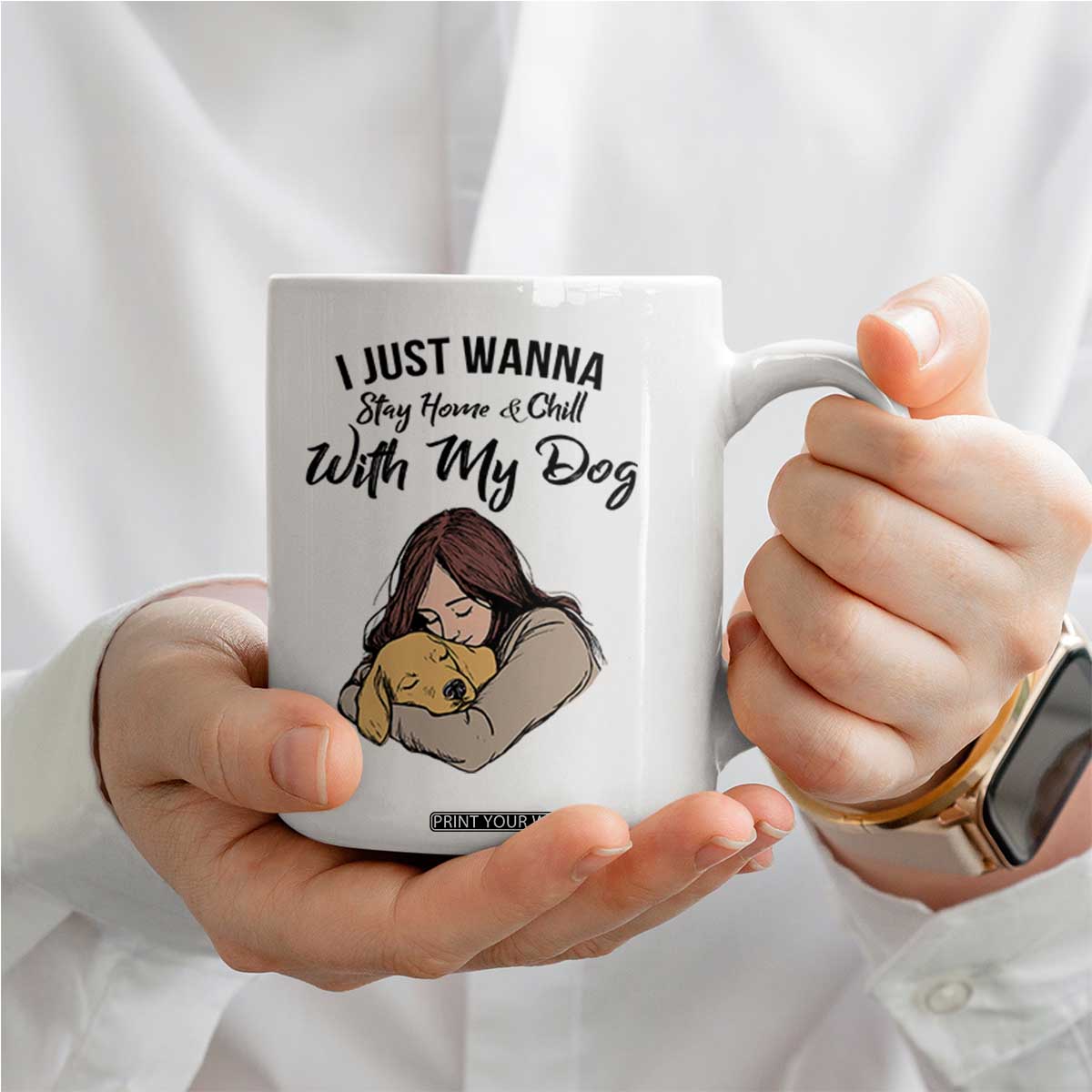 Funny Dog Lover Coffee Mug I Just Wanna Stay Home With My Dog TS12 Print Your Wear